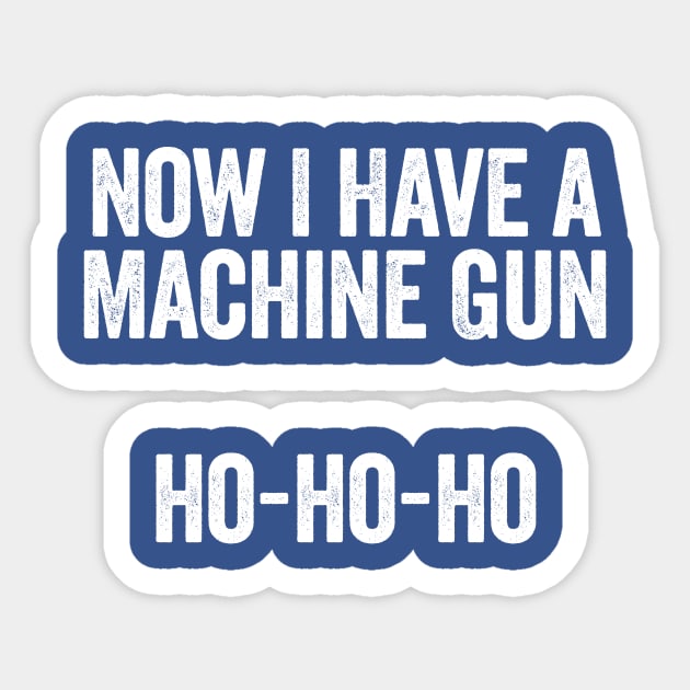 Now I Have A Machine Gun White Sticker by GuuuExperience